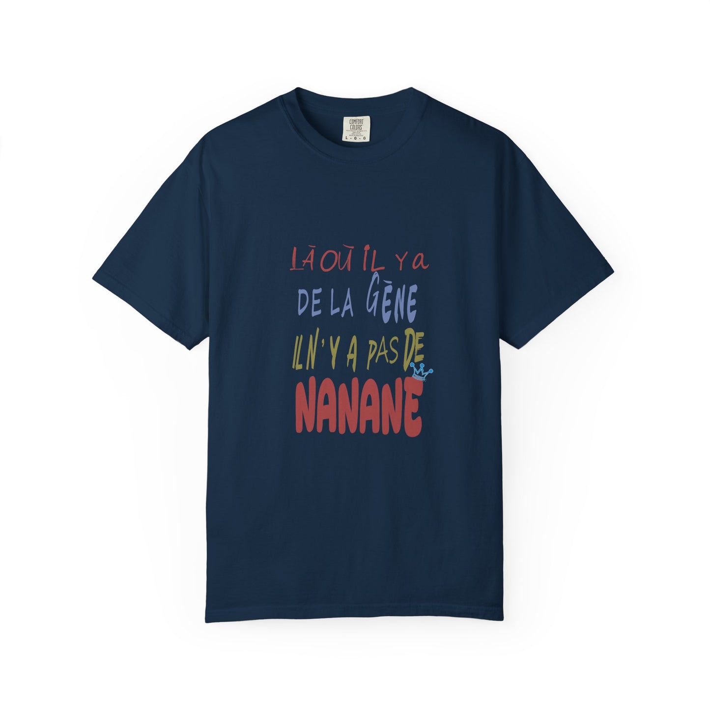 (fy) Tu veux ton Nanane ? Unisex.  Garment-Dyed T-shirt