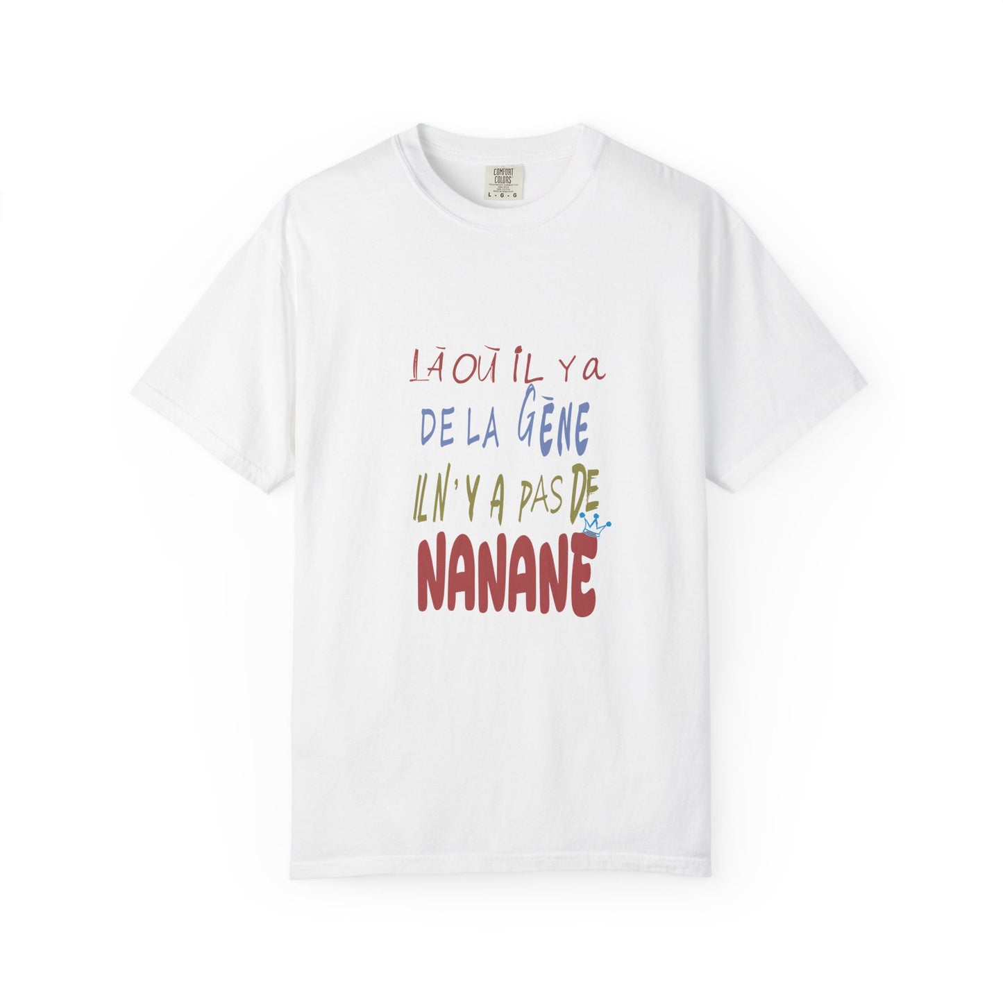 (fy) Tu veux ton Nanane ? Unisex.  Garment-Dyed T-shirt