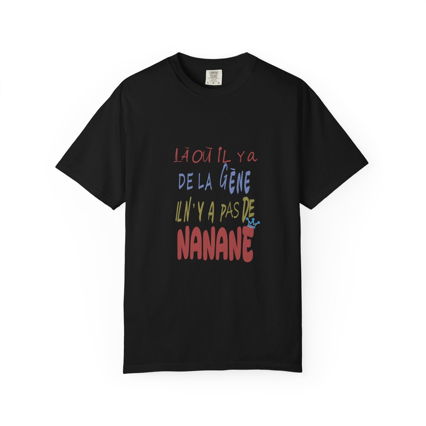 (fy) Tu veux ton Nanane ? Unisex.  Garment-Dyed T-shirt